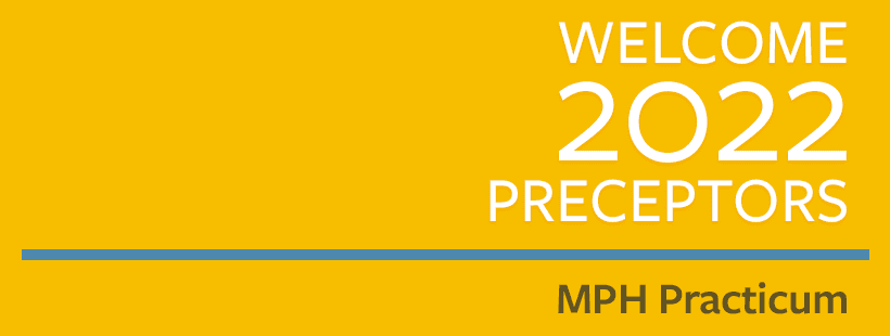Welcome 2022 Preceptors - MPH Practicum